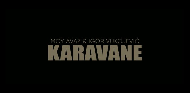 FOTO: Dobojski Info | Moy Avaz & Igor Vukojević - Karavane [PREMIJERNO]