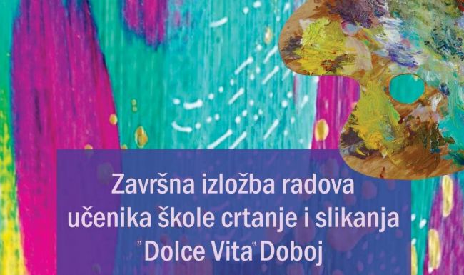 FOTO: Dobojski Info | DOBOJSKI INFO NAJAVLJUJE: Završna izložba škole crtanja i slikanja "Dolce Vita"