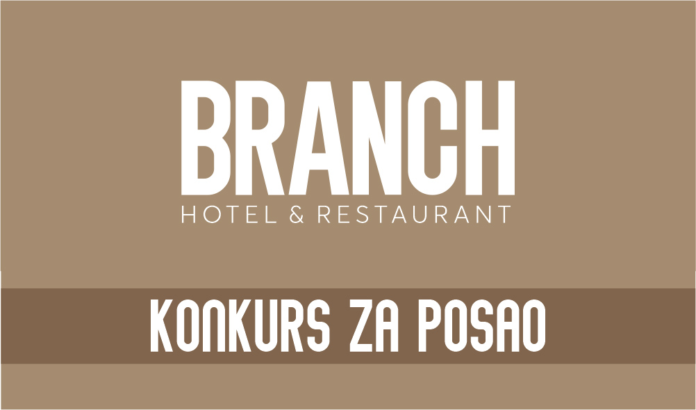 OGLAS ZA POSAO: Branch Hotel & Restaurant Doboj zapošljava