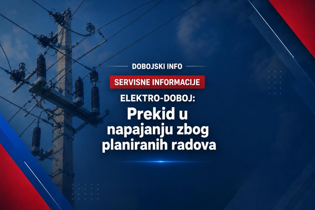 ELEKTRO-DOBOJ: Prekid u napajanju zbog planiranih radova