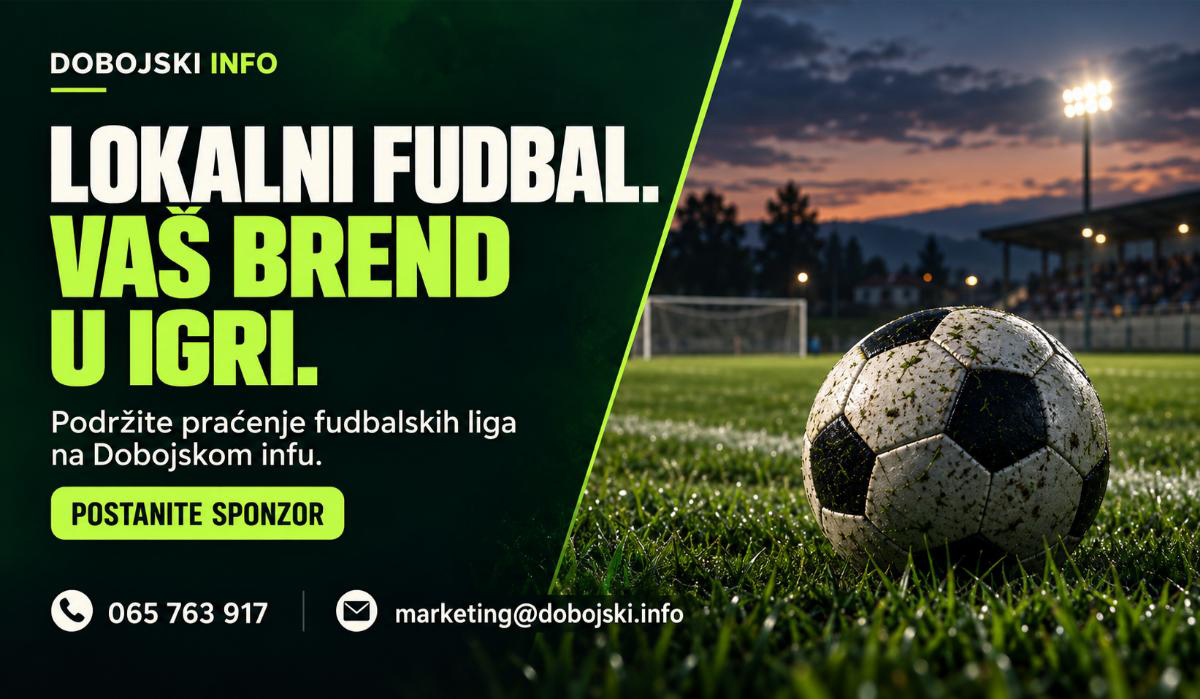 LOKALNI FUDBAL, VELIKA PRILIKA ZA VAŠ BREND: Postanite sponzor fudbalske rubrike Dobojskog infa